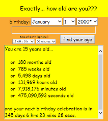Http Www Mathcats Com Explore Age Calculator Html This Website Tells You Your Exact Age How Many Years Months Weeks Days Told You So How Many Years Day