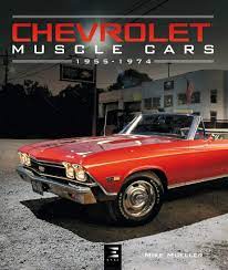 For a sports car that delivers thrilling performance but with a nicer and larger cabin than the camaro, consider american rivals like the ford mustang and dodge challenger. Chevrolet Muscle Cars 1955 1974 Mueller Mike Pessis Jose Amazon De Bucher