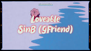 The song loveable (inst.) of sinb (gfriend) is here. Sinb Gfriend Loveable Visual Lyric Han Eng Youtube