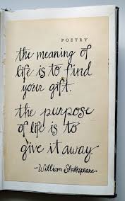 The Meaning Of Life Is To Find Your Gift The Purpose Of Life Is To Give It Away Http Centophobe Com The Meaning Of Words Inspirational Words Wise Words