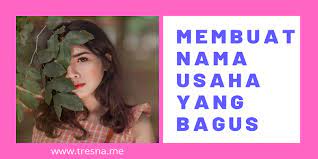 Maybe you would like to learn more about one of these? Nama Usaha Yang Bagus Dan Artinya Homemad Online Makanan Islami Dan Toko Tresna Me