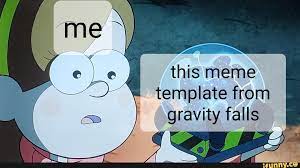 This Meme Template From Gravity Falls