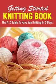 It's a very readable and fun book due to the author's fabulous writing ability. Getting Started Knitting Book The A Z Guide To Have You Knitting In 3 Days Knitting Basics Book Paperback Bronx River Books