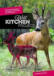 Wild Kitchen Project Rezepte Und Erfahrungen Fur Liebhaber Von Wild Bbq Und Outdoorkuche Amazon De Jana Rogge Stephan Berghaus Buche Wild Wildfleisch Bbq