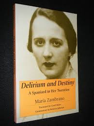 Delirium and Destiny: A Spaniard in Her Twenties: Zambrano, María, Johnson, Roberta,  Maier, Carol: 9780791440209: Books