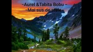 Aurel Tabita Bobu Mai Sus De Stele Cu Versuri Youtube