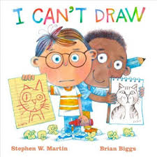 Jean Little Library: I can't draw by Stephen W. Martin, illustrated by  Brian Biggs