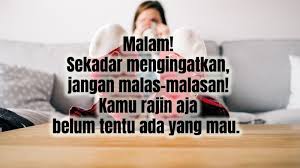 Tapi hal negatifnya adalah jika kamu membuat kata katanya sebagai sindiran pedas untuk seseorang. Ucapan Selamat Malam Yang Lucu Dan Menggelitik Posbagus