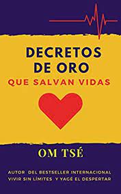 María boullosa 11 junio 2017 00:00 h. Decretos De Oro Que Salvan Vidas By Om Tse