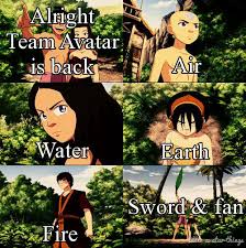Alright Team Avatar Is Back Air Water Earth Fire Sword And Fan Avatar Airbender The Last Avatar Avatar The Last Airbender Funny