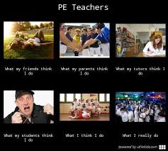 Pe Teachers What People Think I Do What I Really Do Meme Image Pe Teachers Teacher Humor Teacher Problems