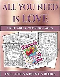 Free printable 'i love you, mom' coloring pages. Printable Coloring Pages All You Need Is Love This Book Has 40 Coloring Sheets That Can Be Used To Color In Frame And Or Meditate Over This Book Photocopied Printed And Downloaded