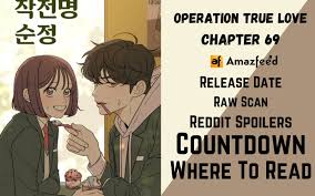 Operation True Love Chapter 69 Reddit Spoilers, Raw Scan, Release Date,  Countdown & Where To Read » Amazfeed