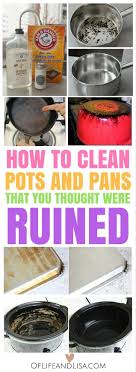 How To Clean Those Pots And Pans That You Thought Were Ruined Of Life And Lisa Clean Pots Clean Baking Pans House Cleaning Tips