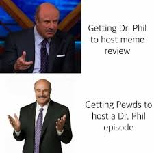 Maybe you would like to learn more about one of these? Dopl3r Com Memes Getting Dr Phil To Host Meme Review Getting Pewds To Host A Dr Phil Episode