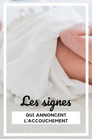 Les Signes Qui Annoncent L Accouchement Signes Accouchement L Accouchement Preparation Accouchement