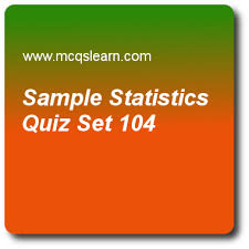 Sample Statistics Quizzes Business Statistics Quiz 104 Questions And Answers Practice St Quiz With Answers Quiz Questions And Answers Sample Statistics