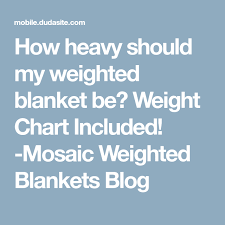 how heavy should my weighted blanket be weight chart