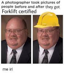 I Wish I Was Forklift Certified Memes If you can drive a forklift then it's a known fact that you're cooler than everyone else.