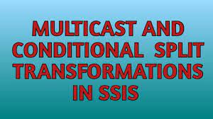 Multicast & Conditional Split Transformation in SSIS with Practical Demo -  YouTube