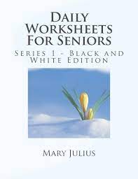 Printable worksheets for dementia patients. Daily Worksheets For Seniors Series 1 Black And White Edition Julius Mary T P 9781480062245 Amazon Com Books