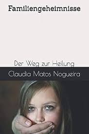 Amazon.com: Familiengeheimnisse: Der Weg zur Heilung (German Edition):  9781792004070: Matos Nogueira, Sra. Claudia, Rempel, Debora Larissa,  Behnke, Maria: Libros