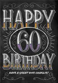 Here are some birthday wishes to make your partner in crime feel special. Chalkboard Have A Great One Personalised Happy 60th Birthday Card Moonpig