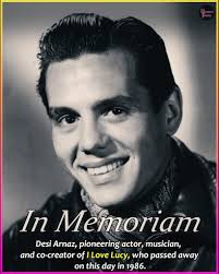 Unseen Facts In Memoriam Desi Arnaz, esiArnaz,pioneeringactor,musician,  pioneering actor, musician, and co-creaton of I Love Lucy, who passed away 