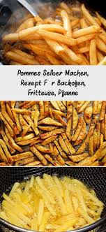 Pommes Selber Machen Rezept Fur Backofen Fritteuse Pfanne Pommesselbermachenofen Du Willst Pommes Im Topf In Der Fritteu Baby Food Recipes Food Vegetables