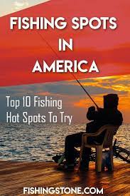 Awesome Fishing Spots In America To Catch Fish Best Fishing Fishing Trip Fish