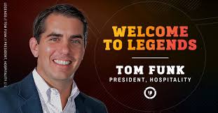 PRESS RELEASE: Legends Appoints Tom Funk as President, Hospitality