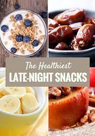 The Healthiest Late Night Snacks Healthy Late Night Snacks Late Night Snacks Snacks