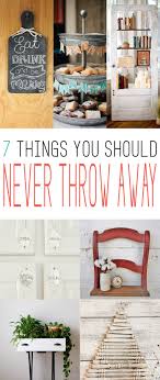 7 Things You Should Never Throw Away Thrift Store Crafts Recycled Decor Home Diy