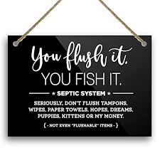 Amazon Com 6x8 Funny Bathroom Sign You Flush It Fish It Septic System Tank Do Not Flush Tampons Wipes Paper Towels Hopes Dreams Money Flushable Home Humor Farmhouse Rustic Wall Art Decor