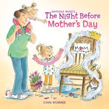 7) carnations are very popular flowers for mother's day and are thought to be made from the tears of jesus' mother (mary) when she wept at his feet the day he was crucified. Amazon Com The Night Before Mother S Day 9780448452135 Wing Natasha Wummer Amy Books