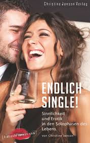 Janson, C: Endlich Single! Sinnlichkeit und Erotik in den So" online kaufen