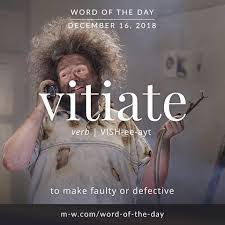 Vitiate Word Of The Day Intelligent Words Unusual Words Word Of The Day