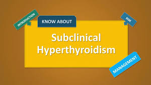 Image result for Subclinical Hyperthyroidism