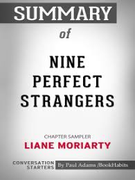 The story, characters and setting form the basis of the. Read Summary Of Nine Perfect Strangers Chapter Sampler Online By Paul Adams Books