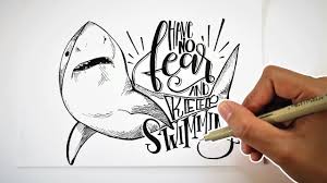 Hand Lettering Quotes Have No Fear And Keep Swimming Shark Quote Youtube Shark Quotes Hand Lettering Quotes Hand Lettering