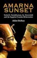 Amarna Sunset: Nefertiti, Tutankhamun, Ay, Horemheb, and the Egyptian  Counter-Reformation: Dodson, Aidan: 9789774163043: Amazon.com: Books