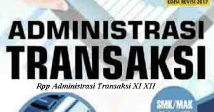 Soal praktik latihan komputer akuntansi ini sudah dalam bentuk adobe (pdf). Download Rpp Mata Pelajaran Administrasi Transaksi Smk Kelas Xi Xii Kurikulum 2013 Revisi 2017 2018 Semester Ganjil Dan Genap Rpp 1 Lembar Download Rpp Smk Kurikulum 2013 Revisi 2017 2018 2019 2020 2021 1 Lembar Daring