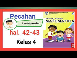 Mencari kunci jawaban soal matematika kini lebih mudah. Ayo Mencoba Halaman 42 Aplikasi Pecahan Buku Senang Belajar Matematika Kelas 4 Youtube
