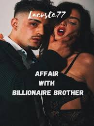 AFFAIR WITH BILLIONAIRE BROTHER novel by Lacoste77 PDF Read Online