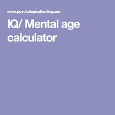 Iq Mental Age Calculator Age Calculator Psychological Testing Calculator
