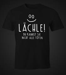 Herren T Shirt Mit Spruch Lachle Du Kannst Sie Nicht Alle Toten Fun Shirt Moonworks Bekleidung T Shirt Spruche Shirt Spruche Lustige T Shirt Spruche