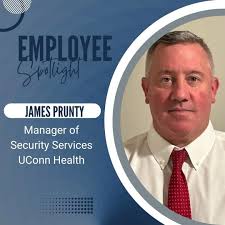 Welcome to our first University Safety Employee Spotlight for the Academic  Year! James Prunty Manager of Security Services UConn Health James started  with UConn Health in July of 2023. Prior to joining