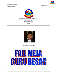 Guru tidak pernah kenal erti penat, dan jauh sekali merasa jemu.nyalaan semangat yang tidak pernah padam, dalam melahirkan generasi yang berilmu. Fail Meja Guru Besar Hassan