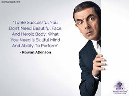 Share funny quotes by rowan atkinson and quotations about character and films. Rowan Atkinson Quotes Life Quotes Life Quotes