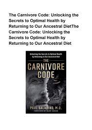 Unlocking the secrets to optimal health by returning to our ancestral diet. The Carnivore Code Unlocking The Secrets To Optimal Health By Returning To Our Ancestral Diet By By Irmacooks Issuu